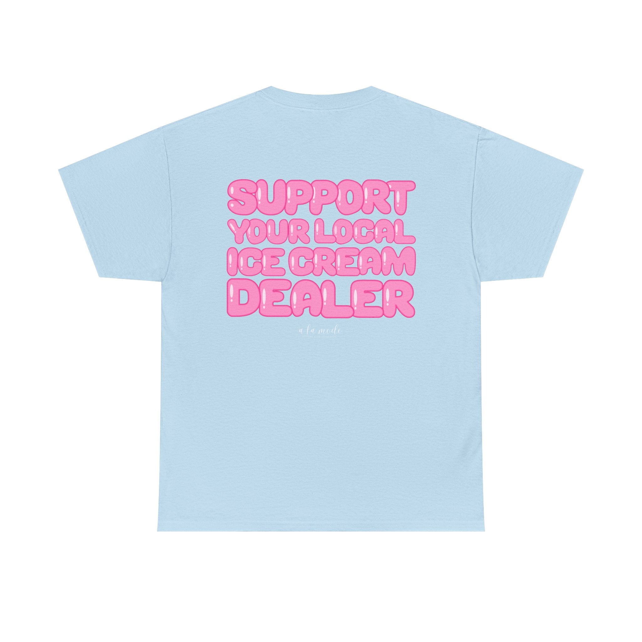 Support Your Local Ice Cream Dealer Tee