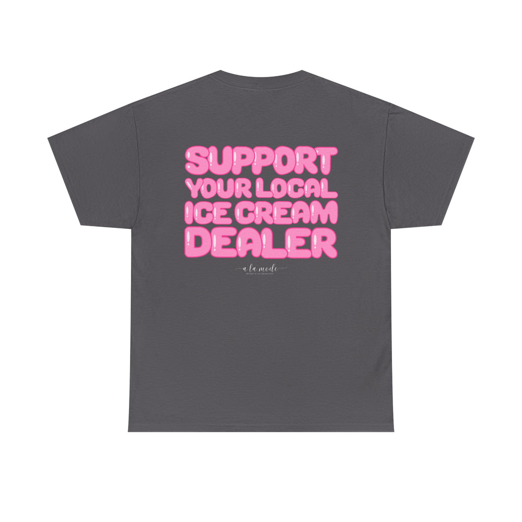 Support Your Local Ice Cream Dealer Tee