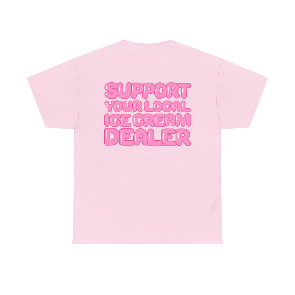 Support Your Local Ice Cream Dealer Tee