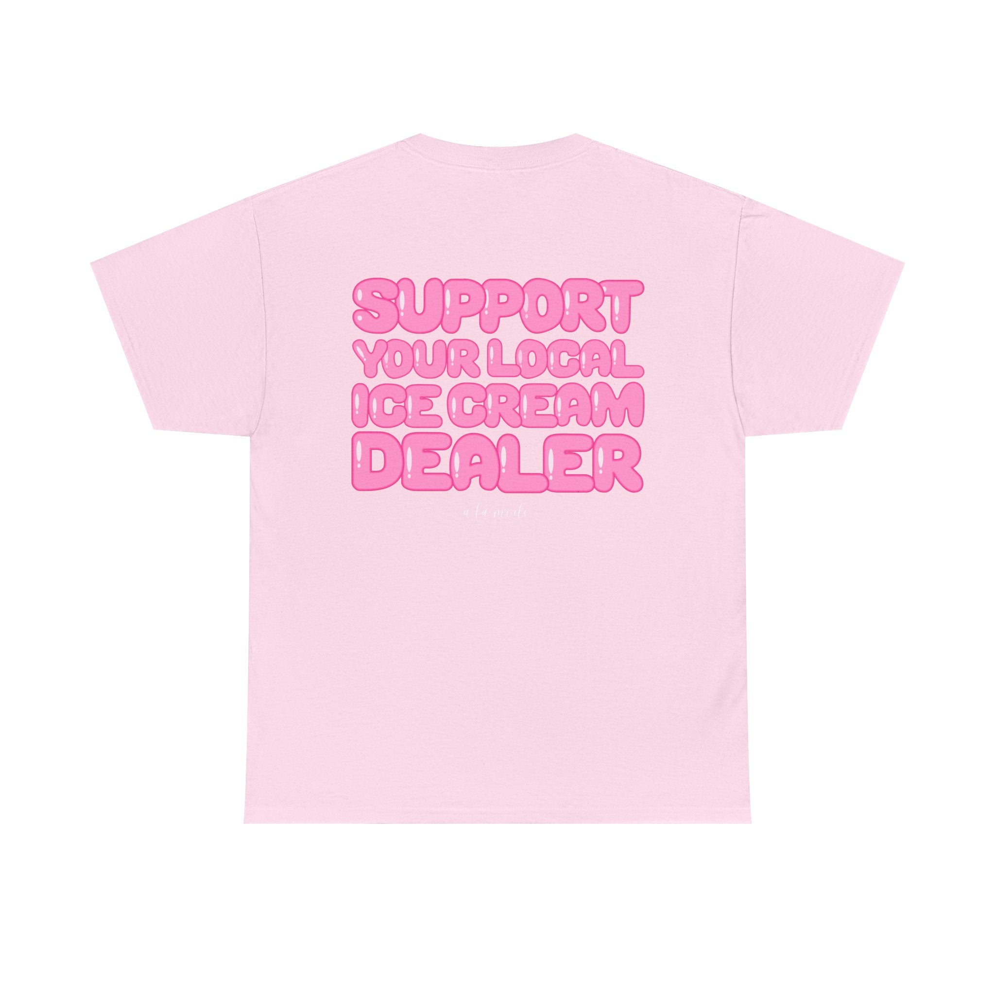 Support Your Local Ice Cream Dealer Tee