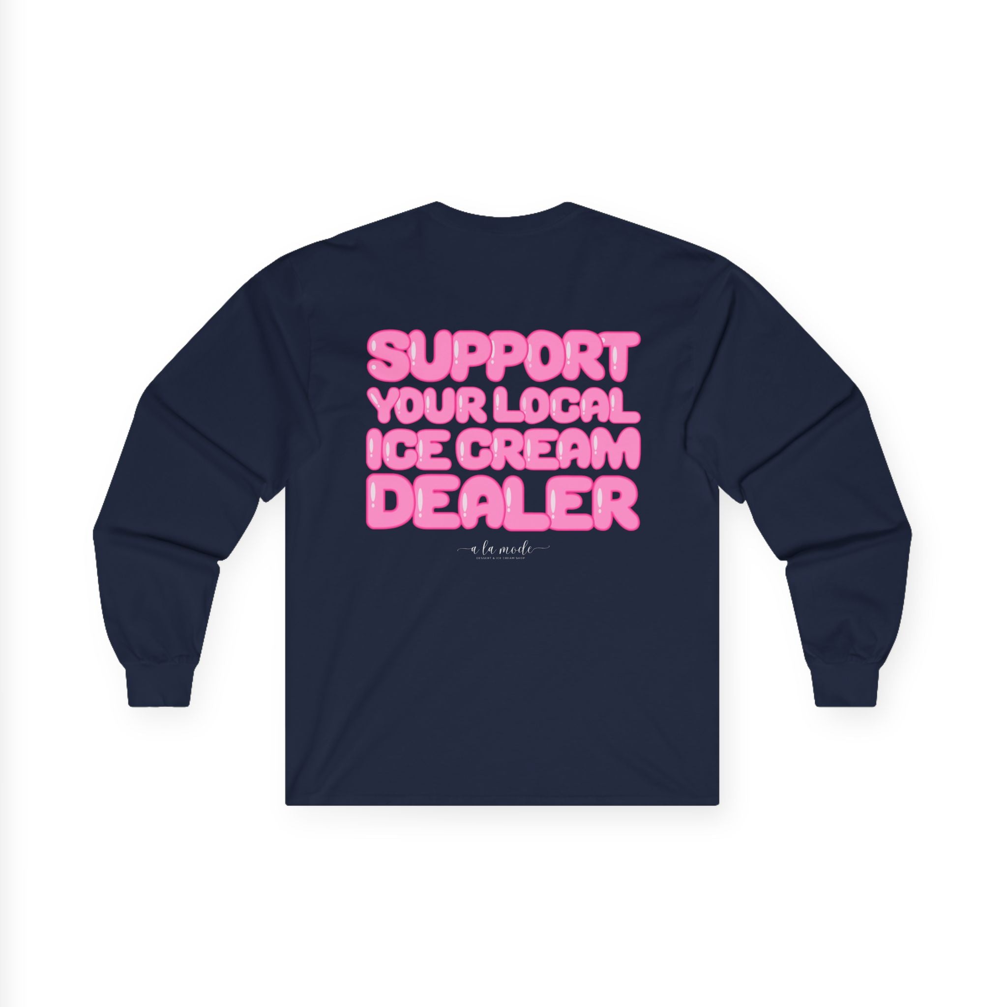 Support Your Local Ice Cream Dealer Long Sleeve